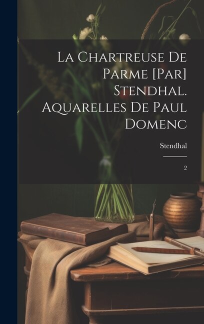 Front cover_La chartreuse de Parme [par] Stendhal. Aquarelles de Paul Domenc