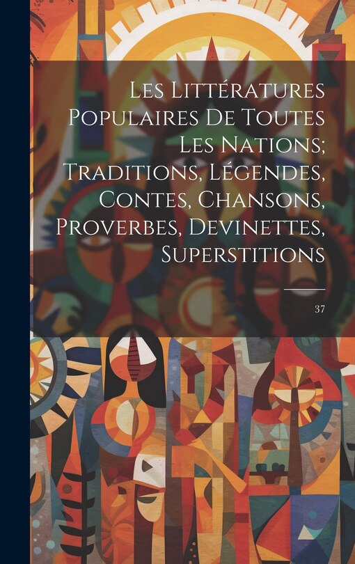 Couverture_Les littératures populaires de toutes les nations; traditions, légendes, contes, chansons, proverbes, devinettes, superstitions
