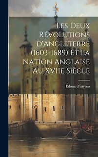 Front cover_Les deux révolutions d'Angleterre (1603-1689) et la nation anglaise au XVIIe siècle