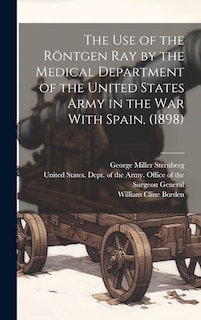Front cover_The use of the Röntgen ray by the Medical Department of the United States Army in the War With Spain. (1898)