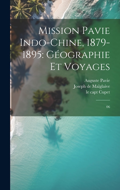 Couverture_Mission Pavie Indo-Chine, 1879-1895