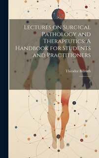 Couverture_Lectures on Surgical Pathology and Therapeutics