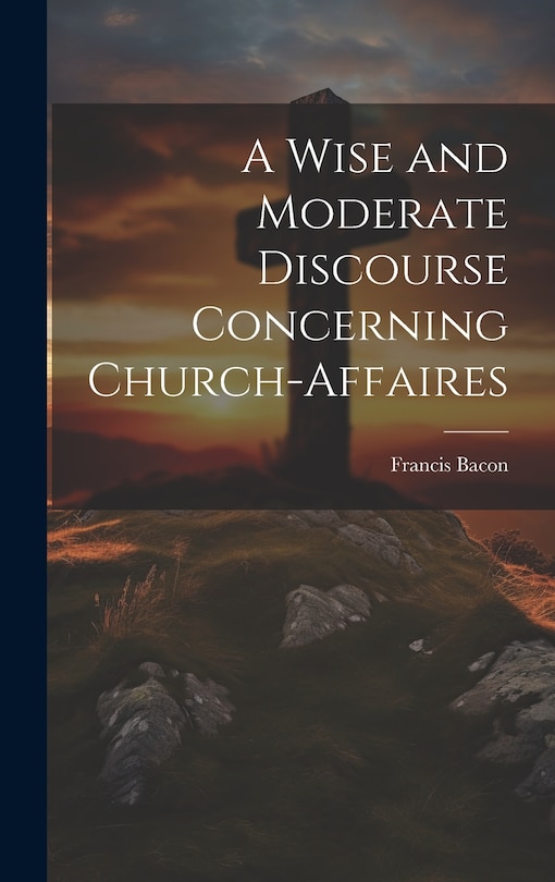 Couverture_A Wise and Moderate Discourse Concerning Church-affaires