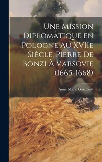 Couverture_Une mission diplomatique en Pologne au XVIIe siècle, Pierre de Bonzi à Varsovie (1665-1668)