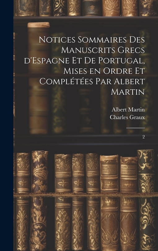 Front cover_Notices sommaires des manuscrits grecs d'Espagne et de Portugal, mises en ordre et complétées par Albert Martin