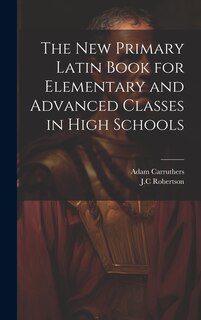 Front cover_The New Primary Latin Book for Elementary and Advanced Classes in High Schools