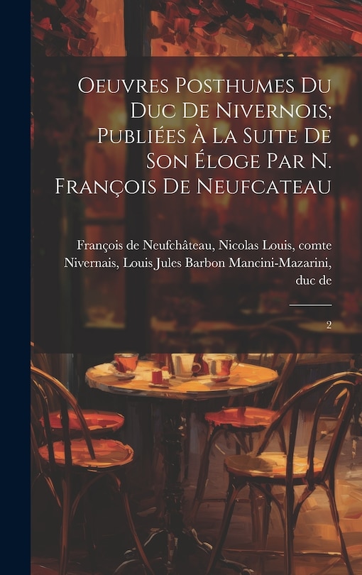 Couverture_Oeuvres posthumes du duc de Nivernois; publiées à la suite de son éloge par N. François de Neufcateau