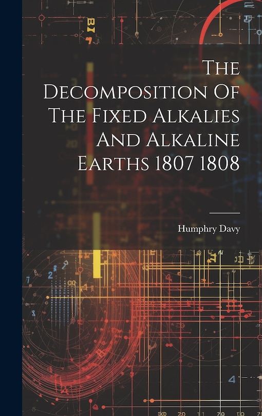 Couverture_The Decomposition Of The Fixed Alkalies And Alkaline Earths 1807 1808