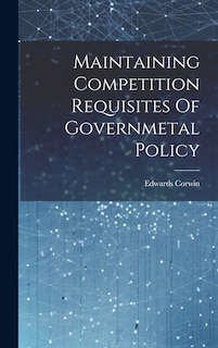 Couverture_Maintaining Competition Requisites Of Governmetal Policy
