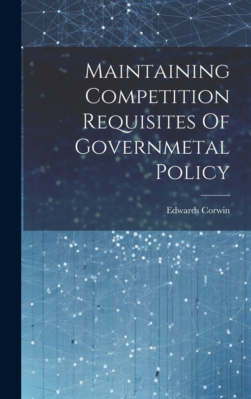 Couverture_Maintaining Competition Requisites Of Governmetal Policy