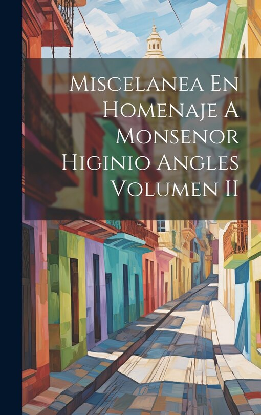 Couverture_Miscelanea En Homenaje A Monsenor Higinio Angles Volumen II