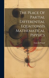 Couverture_The Place Of Partial Differential EquationsIs Mathematical Physics