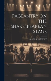 Front cover_Pageantry on the Shakespearean Stage