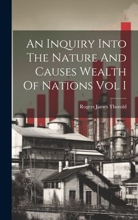 Front cover_An Inquiry Into The Nature And Causes Wealth Of Nations Vol I