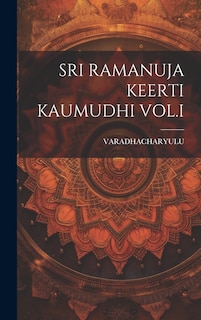 Couverture_Sri Ramanuja Keerti Kaumudhi Vol.I