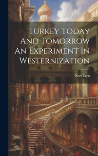 Couverture_Turkey Today And Tomorrow An Experiment In Westernization