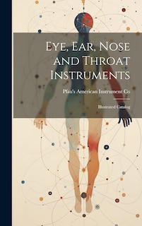 Couverture_Eye, ear, Nose and Throat Instruments; Illustrated Catalog