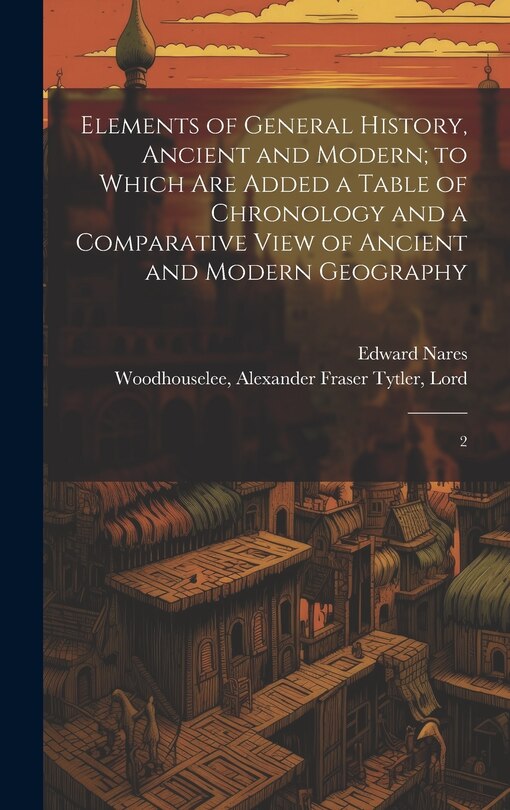 Front cover_Elements of General History, Ancient and Modern; to Which are Added a Table of Chronology and a Comparative View of Ancient and Modern Geography