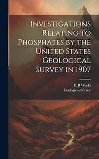 Front cover_Investigations Relating to Phosphates by the United States Geological Survey in 1907