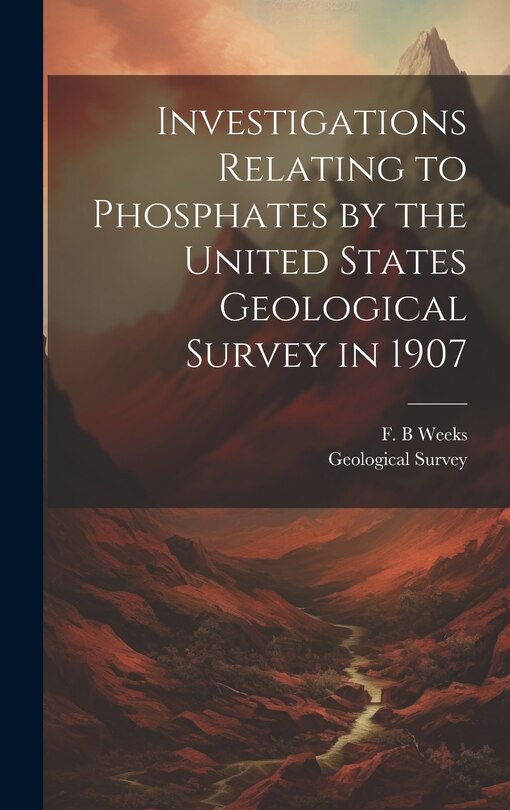 Front cover_Investigations Relating to Phosphates by the United States Geological Survey in 1907