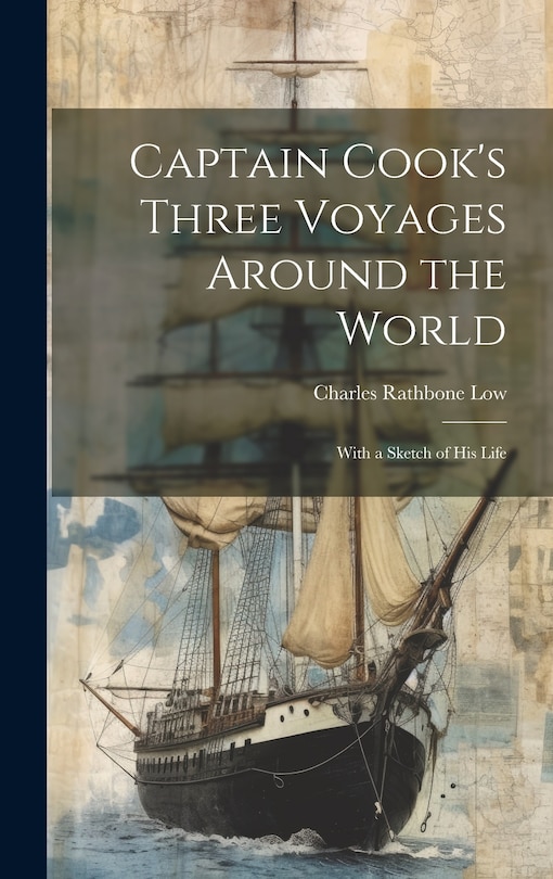 Front cover_Captain Cook's Three Voyages Around the World; With a Sketch of his Life