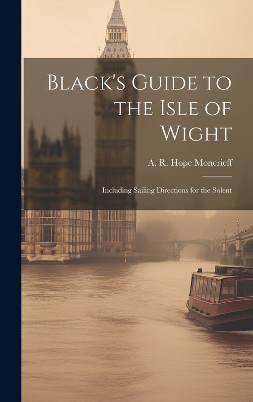 Couverture_Black's Guide to the Isle of Wight; Including Sailing Directions for the Solent