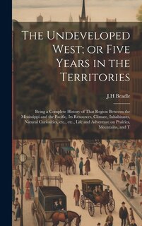 Couverture_The Undeveloped West; or Five Years in the Territories