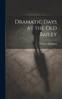 Front cover_Dramatic Days at the Old Bailey