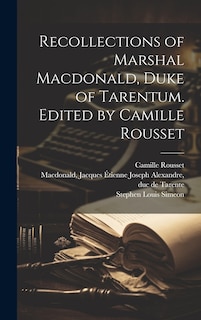 Front cover_Recollections of Marshal Macdonald, Duke of Tarentum. Edited by Camille Rousset