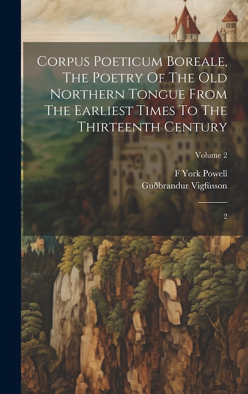 Couverture_Corpus Poeticum Boreale, The Poetry Of The Old Northern Tongue From The Earliest Times To The Thirteenth Century