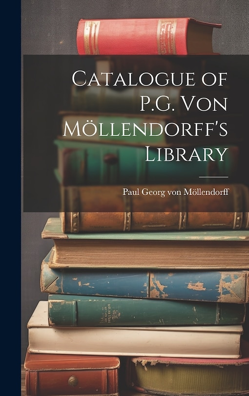 Front cover_Catalogue of P.G. von Möllendorff's Library