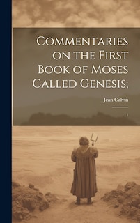 Couverture_Commentaries on the First Book of Moses Called Genesis;