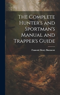 Couverture_The Complete Hunter's and Sportman's Manual and Trapper's Guide
