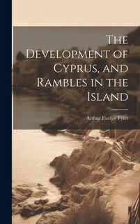 Couverture_The Development of Cyprus, and Rambles in the Island