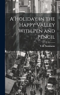 Front cover_A Holiday in the Happy Valley With Pen and Pencil
