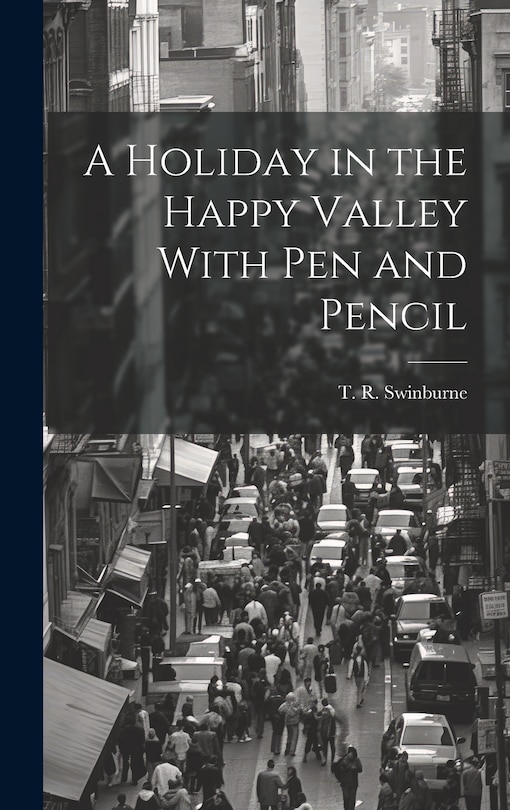 Front cover_A Holiday in the Happy Valley With Pen and Pencil