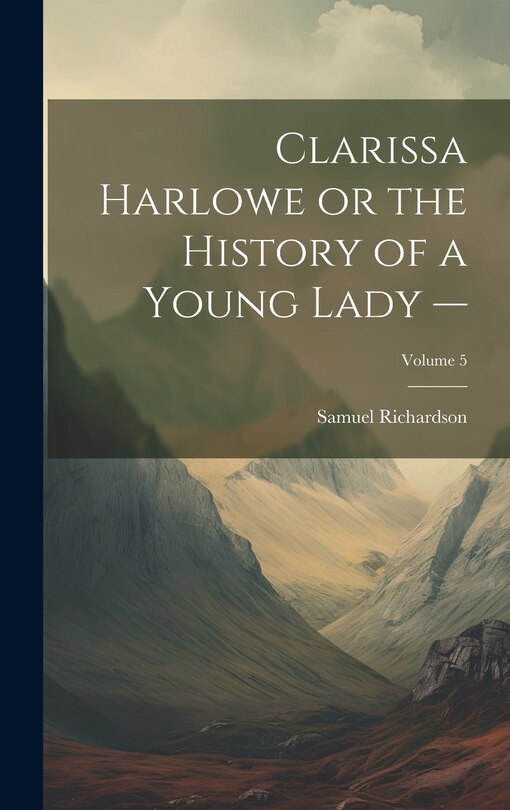 Front cover_Clarissa Harlowe or the History of a Young Lady -; Volume 5