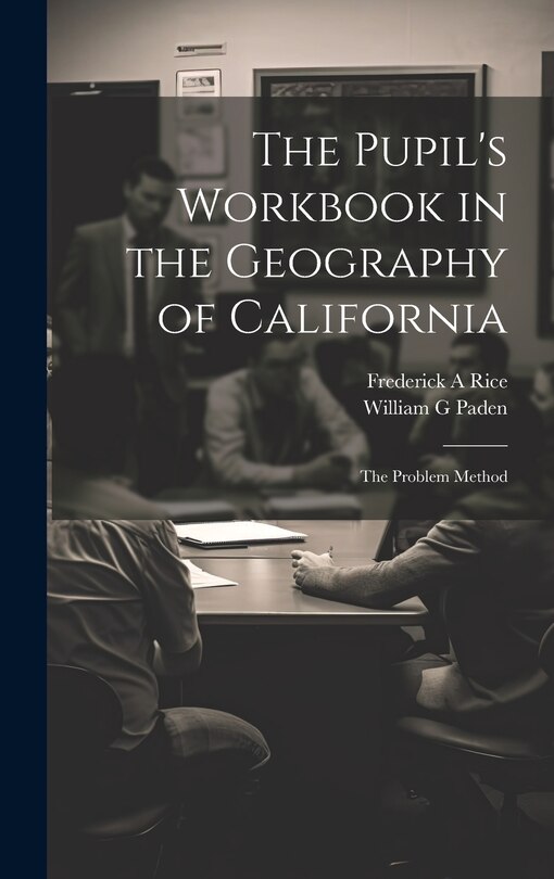 Couverture_The Pupil's Workbook in the Geography of California; the Problem Method