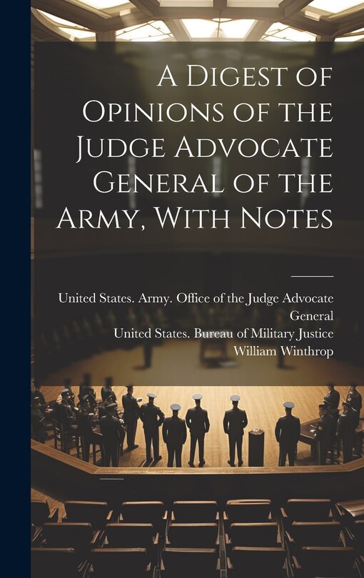 Couverture_A Digest of Opinions of the Judge Advocate General of the Army, With Notes