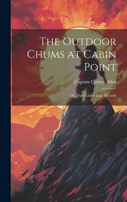 The Outdoor Chums at Cabin Point: Or, The Golden Cup Mystery