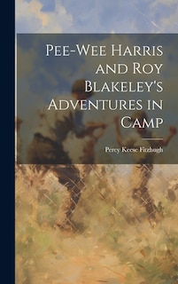 Front cover_Pee-Wee Harris and Roy Blakeley's Adventures in Camp