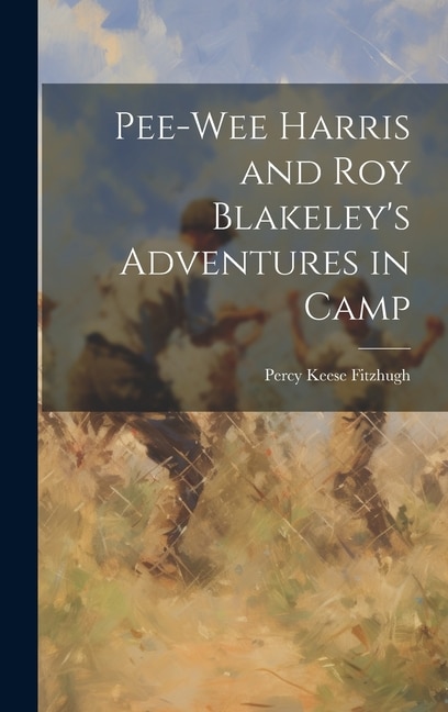 Front cover_Pee-Wee Harris and Roy Blakeley's Adventures in Camp