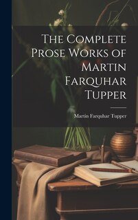 Couverture_The Complete Prose Works of Martin Farquhar Tupper