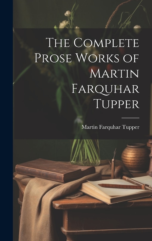 Couverture_The Complete Prose Works of Martin Farquhar Tupper