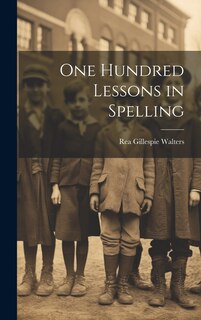 Front cover_One Hundred Lessons in Spelling
