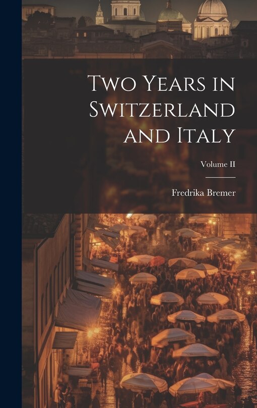 Two Years in Switzerland and Italy; Volume II