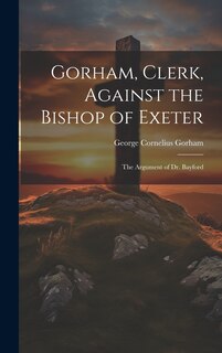 Front cover_Gorham, Clerk, Against the Bishop of Exeter