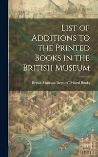 Front cover_List of Additions to the Printed Books in the British Museum