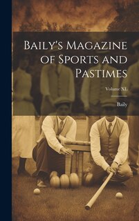 Couverture_Baily's Magazine of Sports and Pastimes; Volume XL