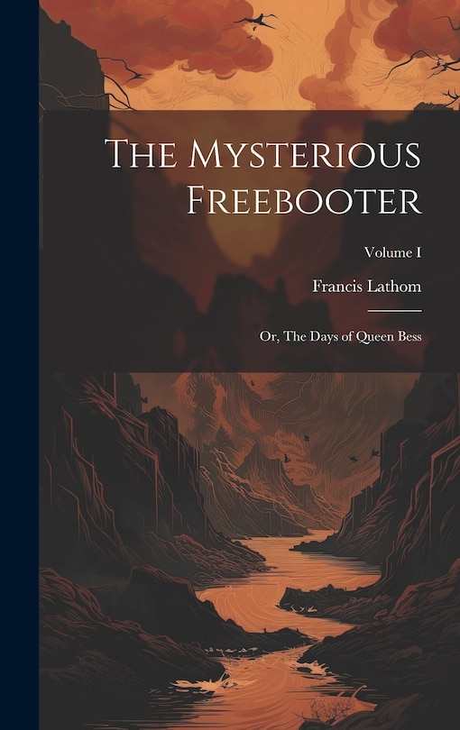Couverture_The Mysterious Freebooter; or, The Days of Queen Bess; Volume I